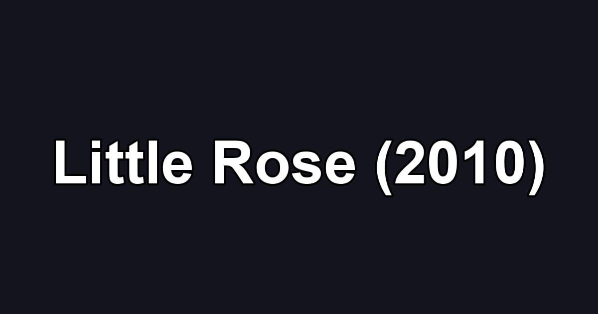 Little Rose (2010)