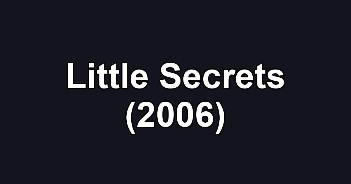 Little Secrets (2006)