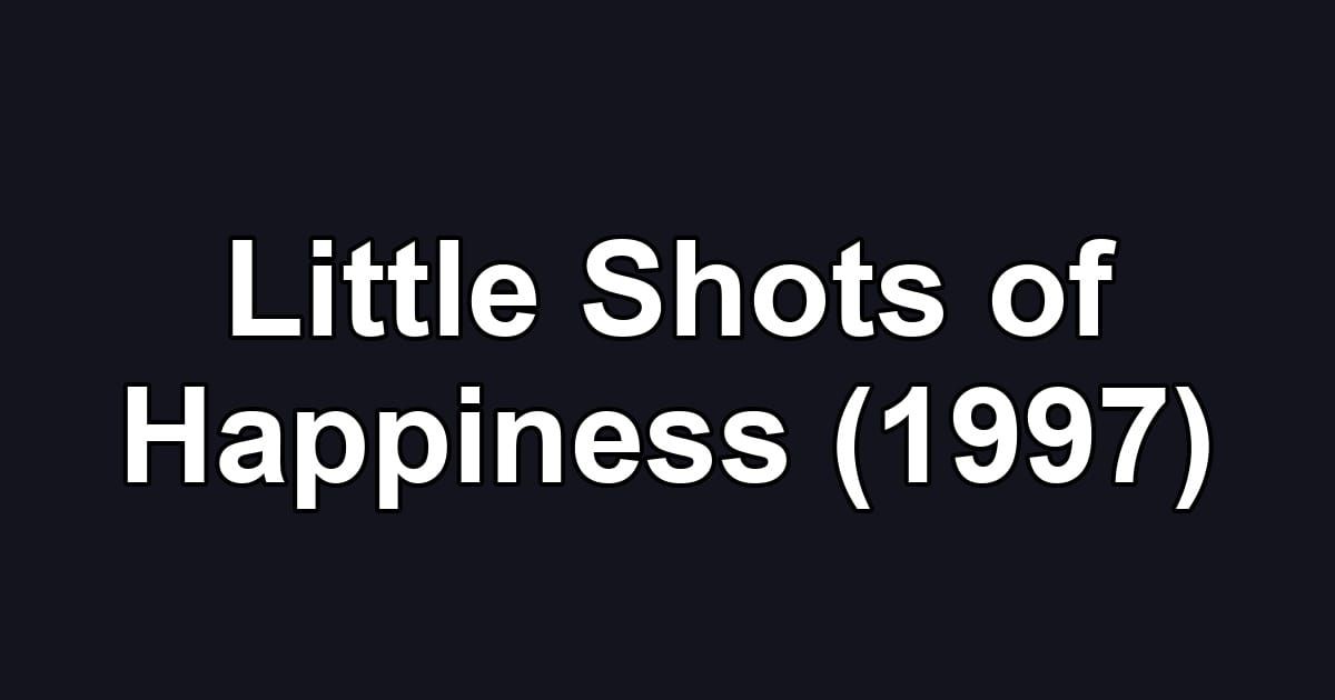 Little Shots of Happiness (1997)