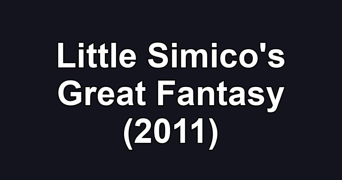 Little Simico's Great Fantasy (2011)