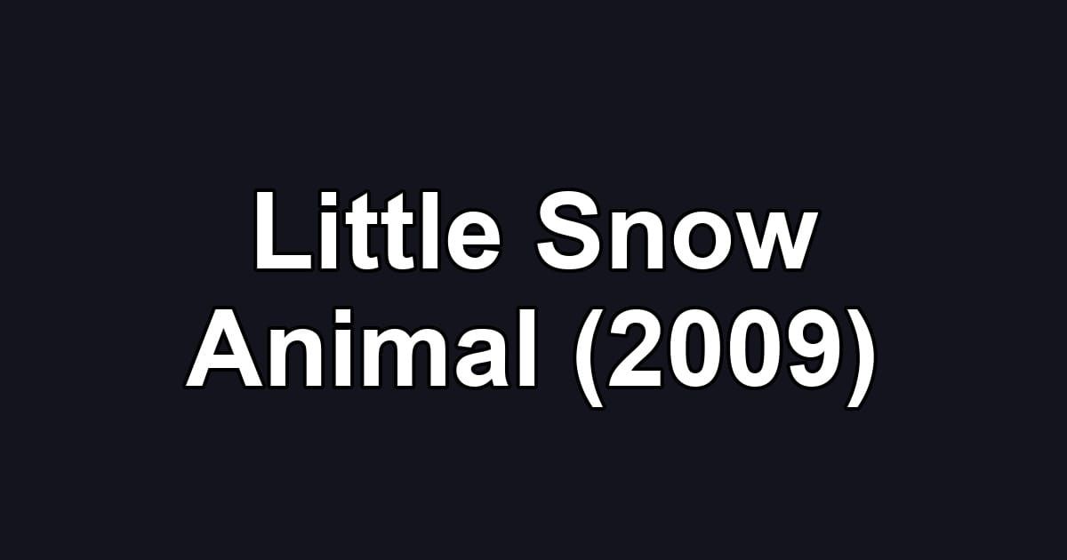 Little Snow Animal (2009)