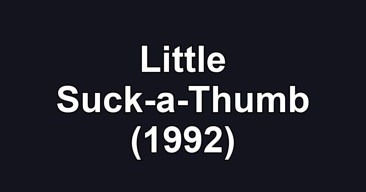 Little Suck-a-Thumb (1992)