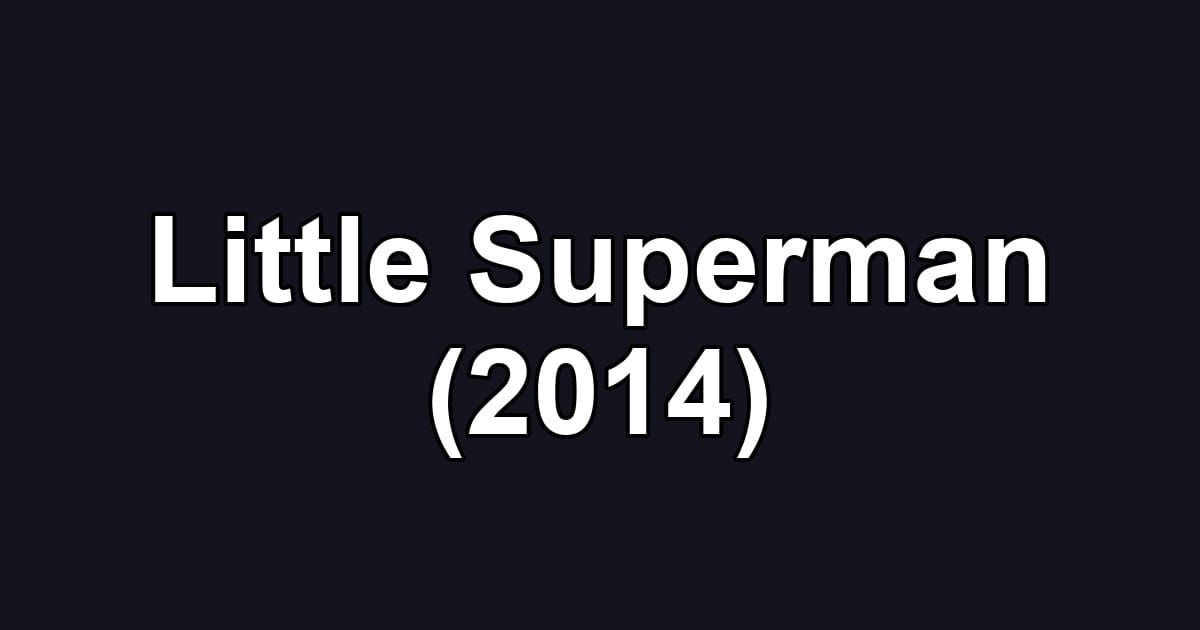 Little Superman (2014)