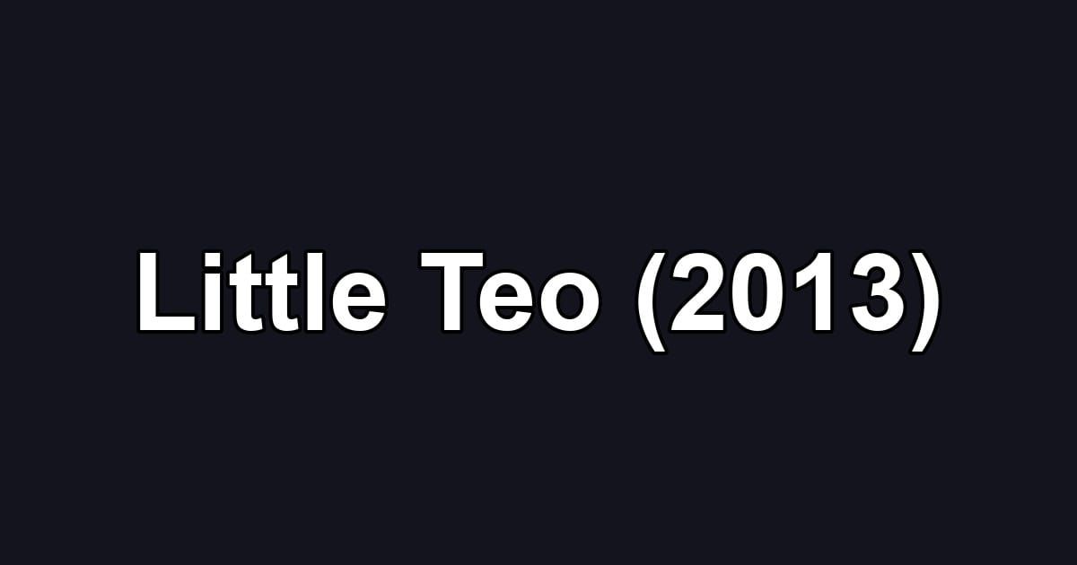 Little Teo (2013)