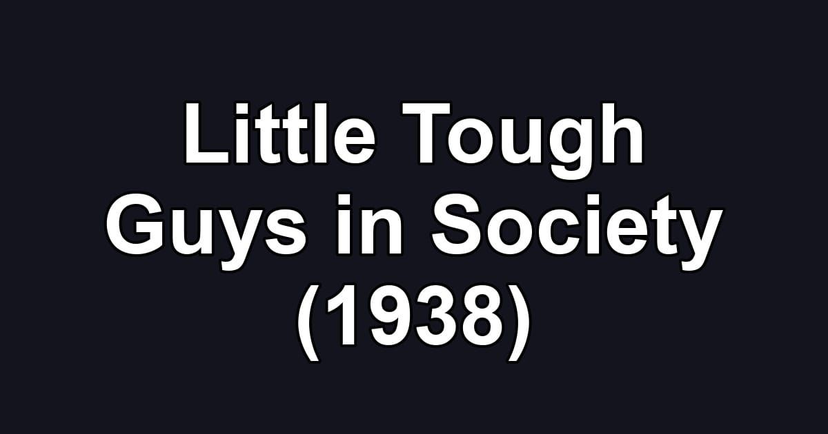 Little Tough Guys in Society (1938)