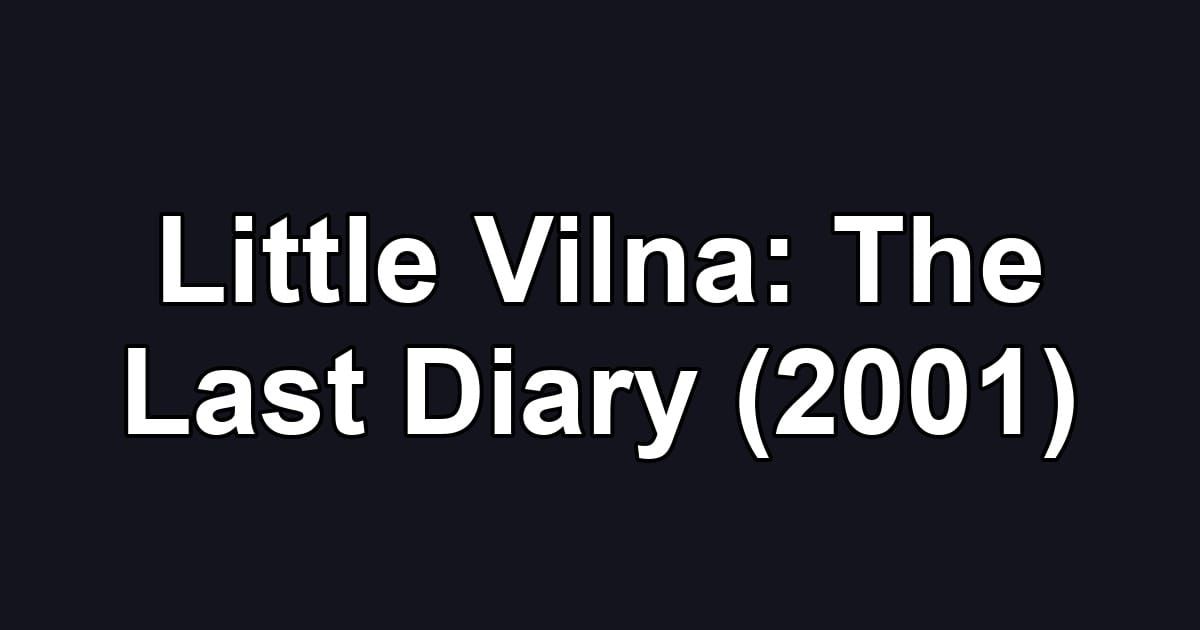 Little Vilna: The Last Diary (2001)