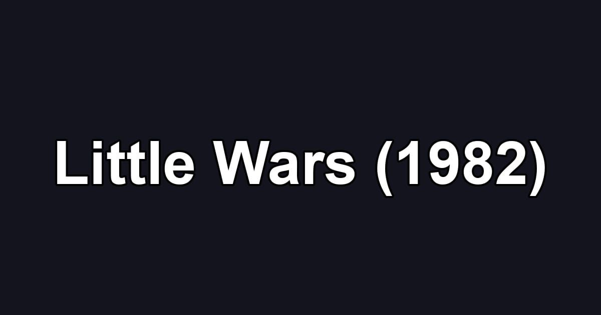 Little Wars (1982)
