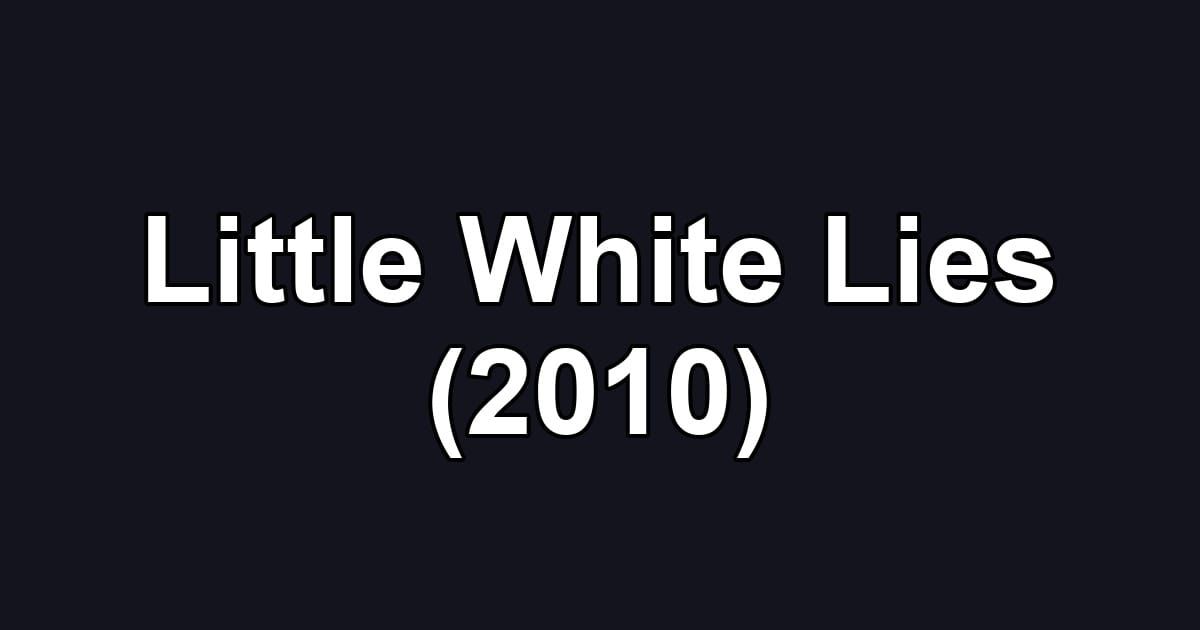 Little White Lies (2010)