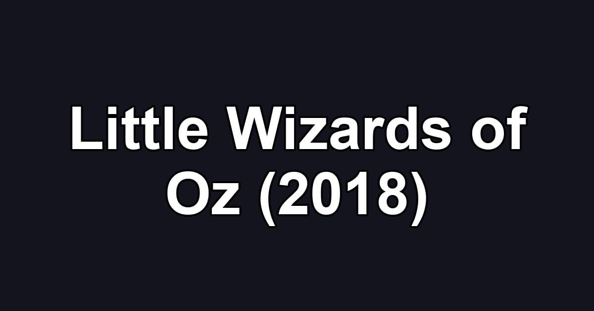Little Wizards of Oz (2018)
