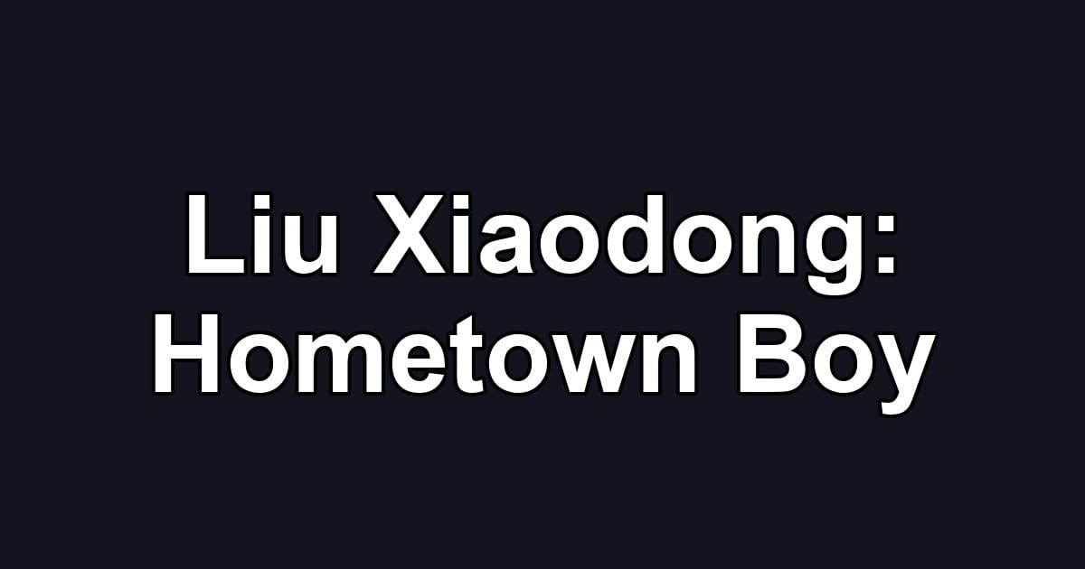 Liu Xiaodong: Hometown Boy