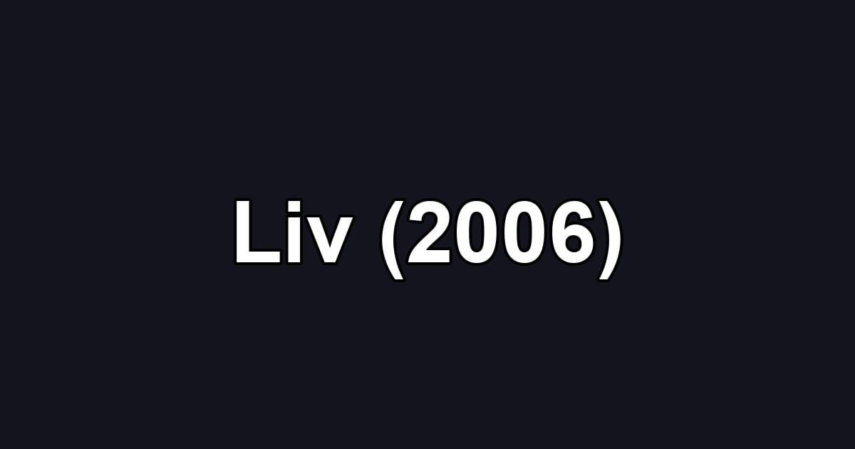 Liv (2006)