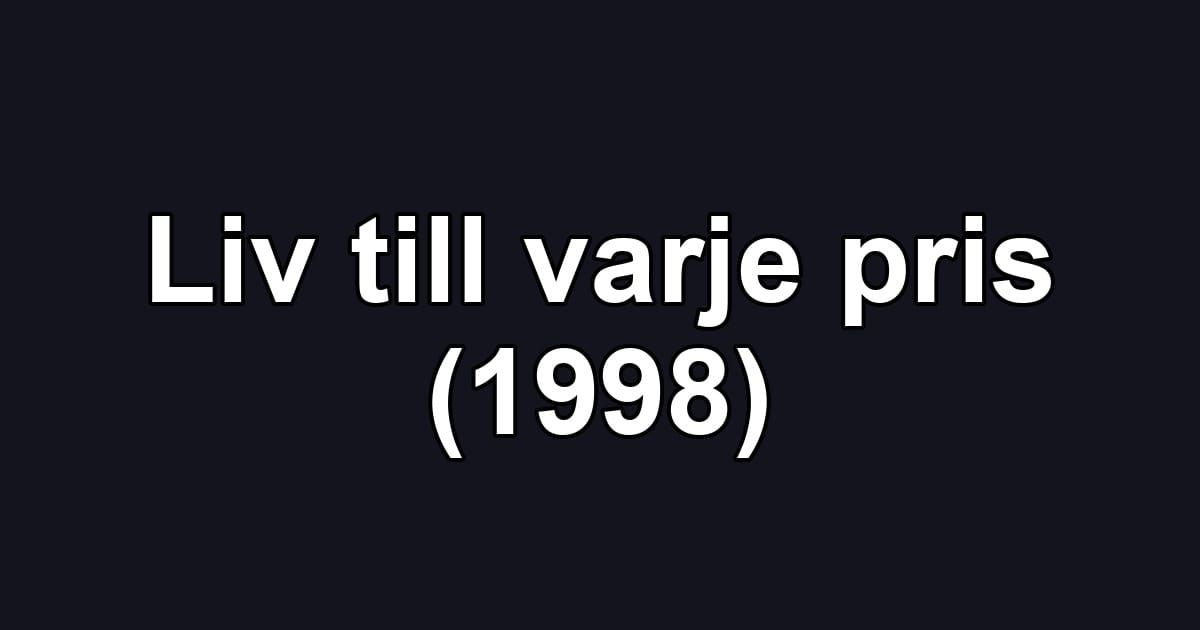 Liv till varje pris (1998)
