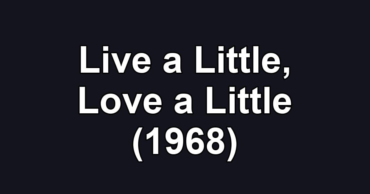 Live a Little, Love a Little (1968)