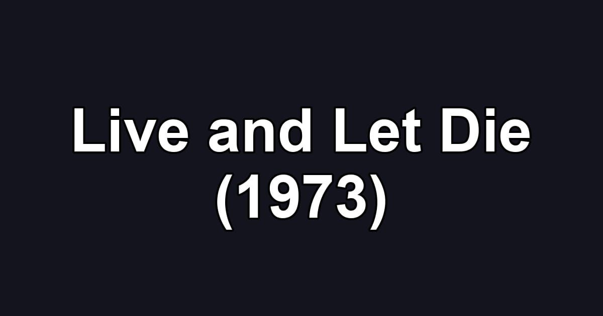 Live and Let Die (1973)