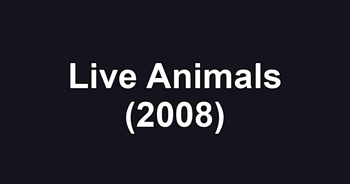 Live Animals (2008)
