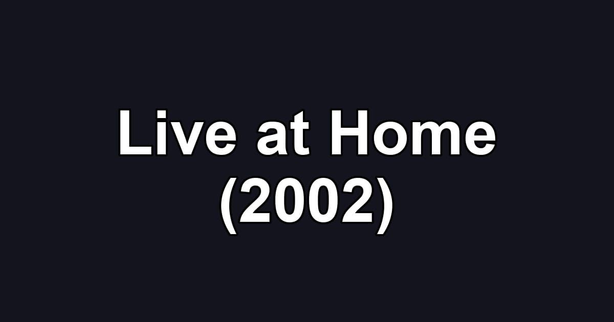 Live at Home (2002)