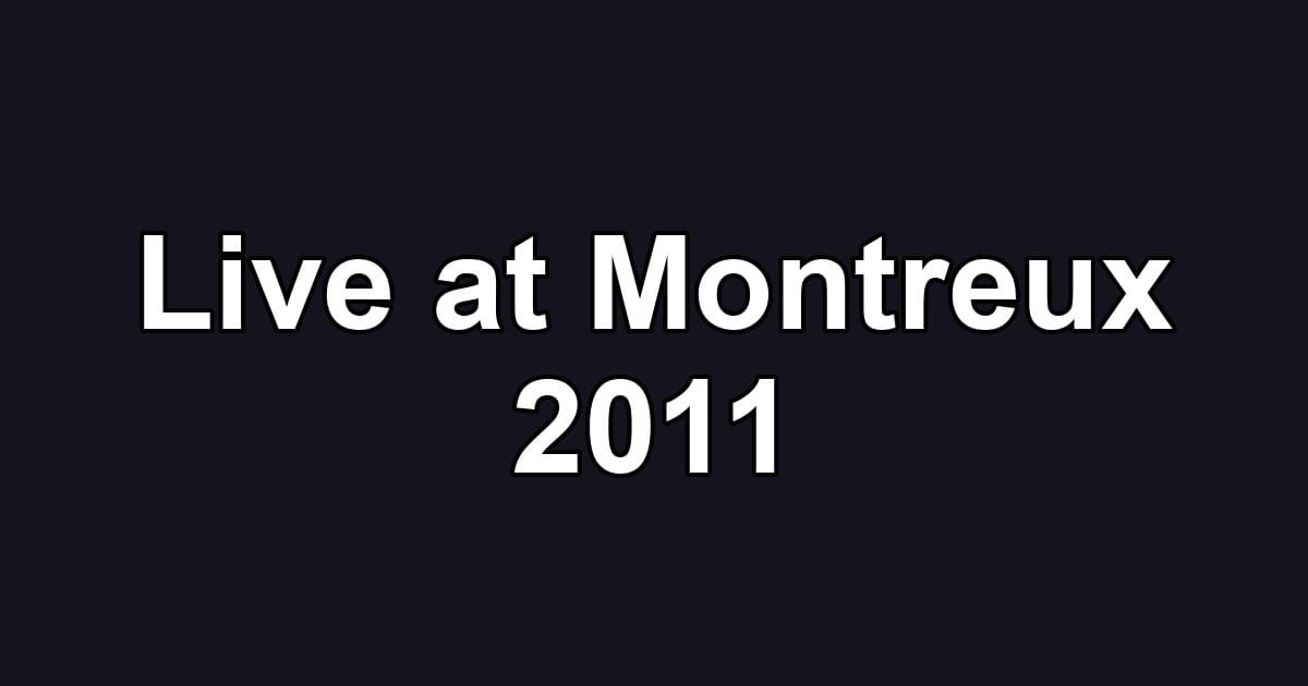 Live at Montreux 2011