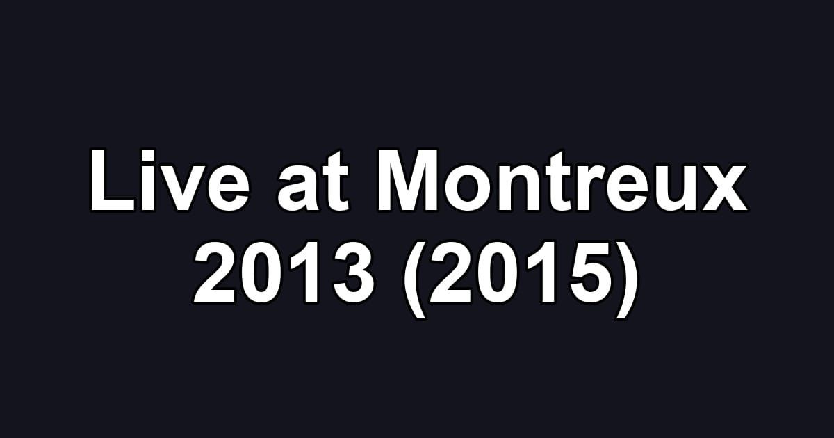 Live at Montreux 2013 (2015)