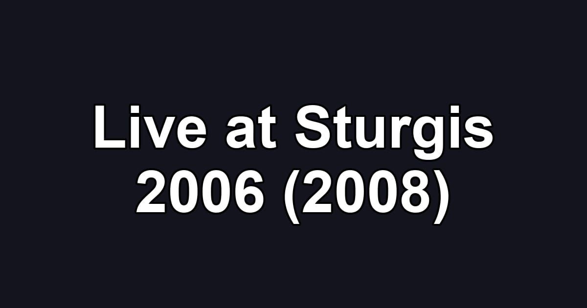 Live at Sturgis 2006 (2008)