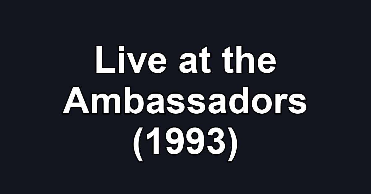 Live at the Ambassadors (1993)