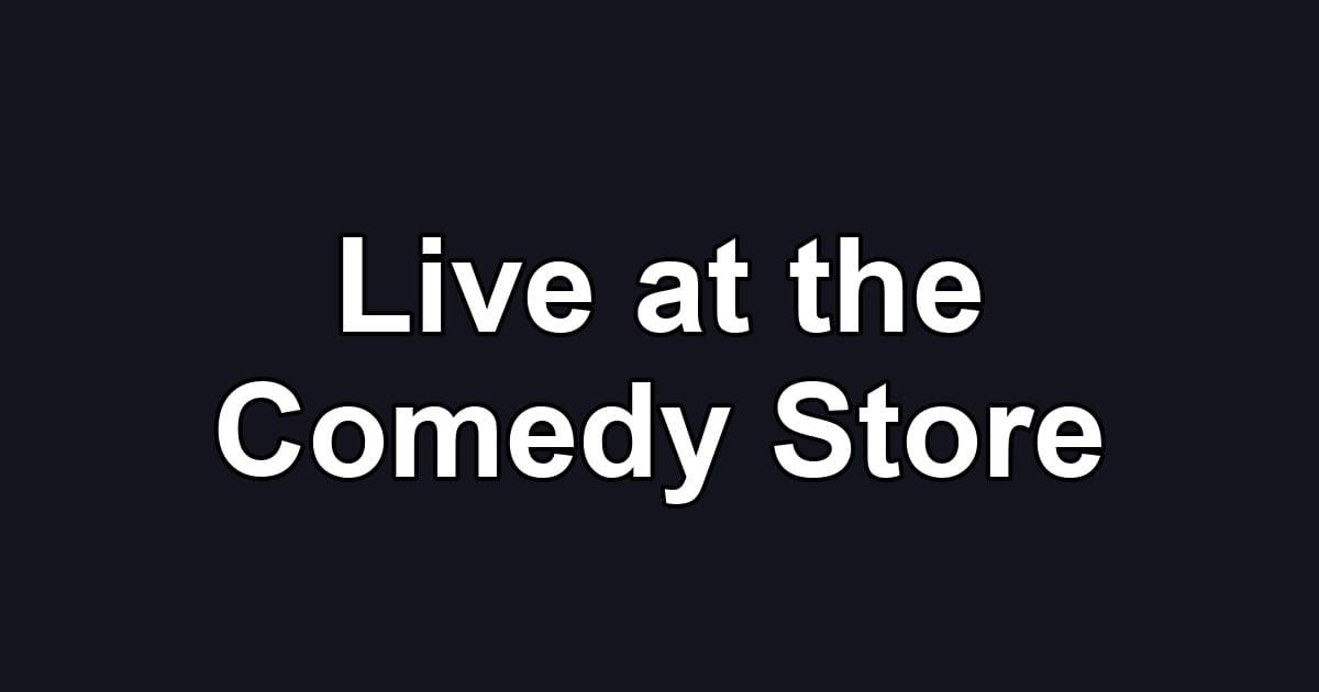 Live at the Comedy Store