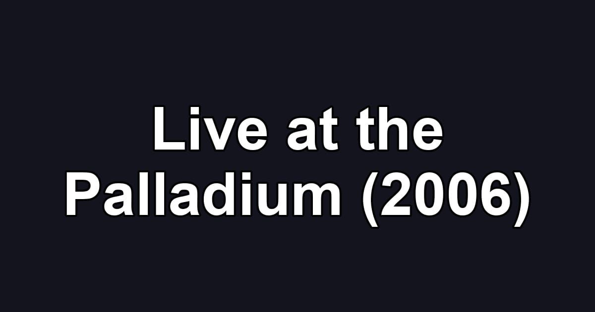 Live at the Palladium (2006)