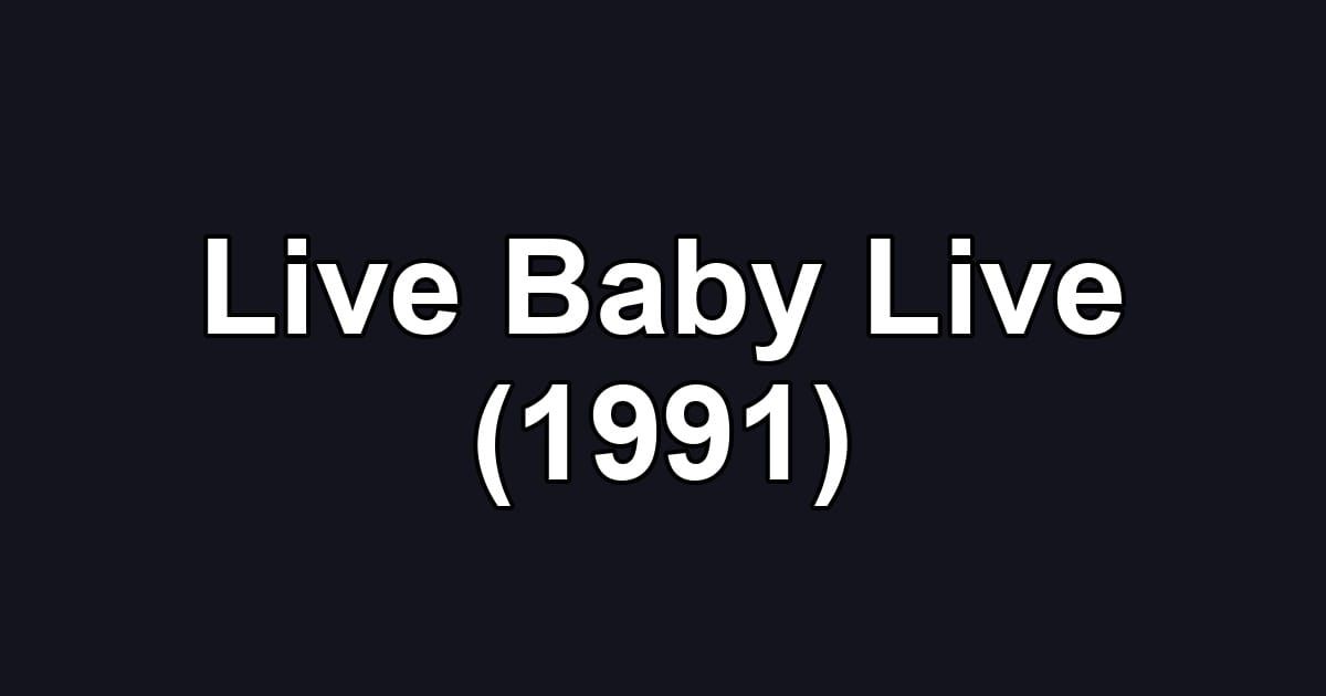 Live Baby Live (1991)