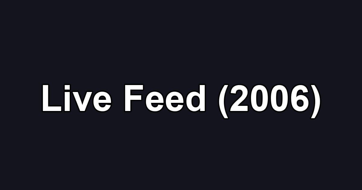 Live Feed (2006)