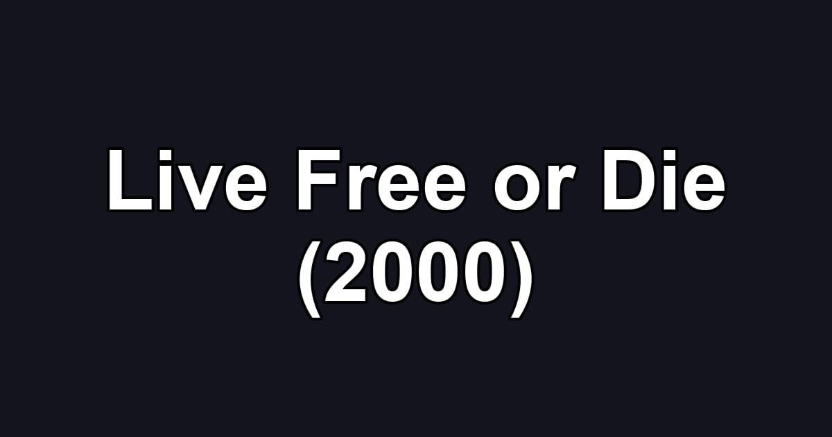 Live Free or Die (2000)