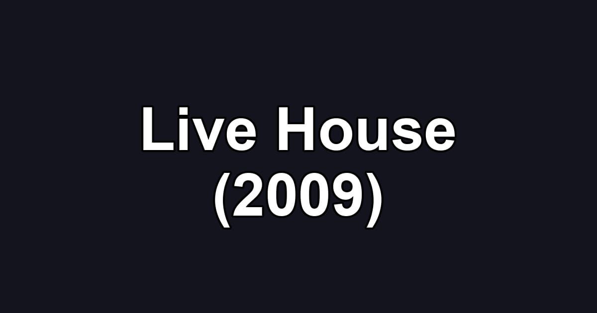Live House (2009)