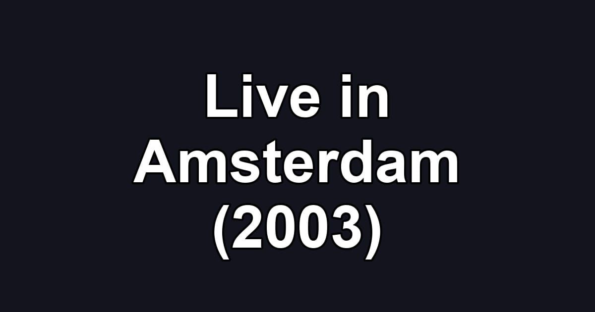 Live in Amsterdam (2003)