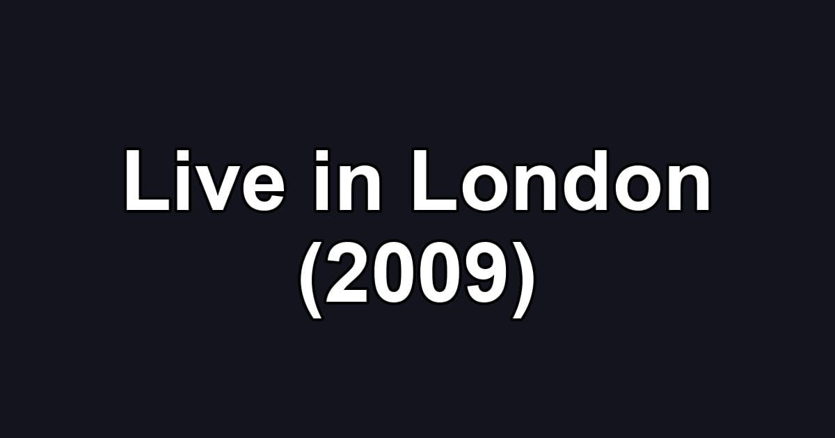 Live in London (2009)