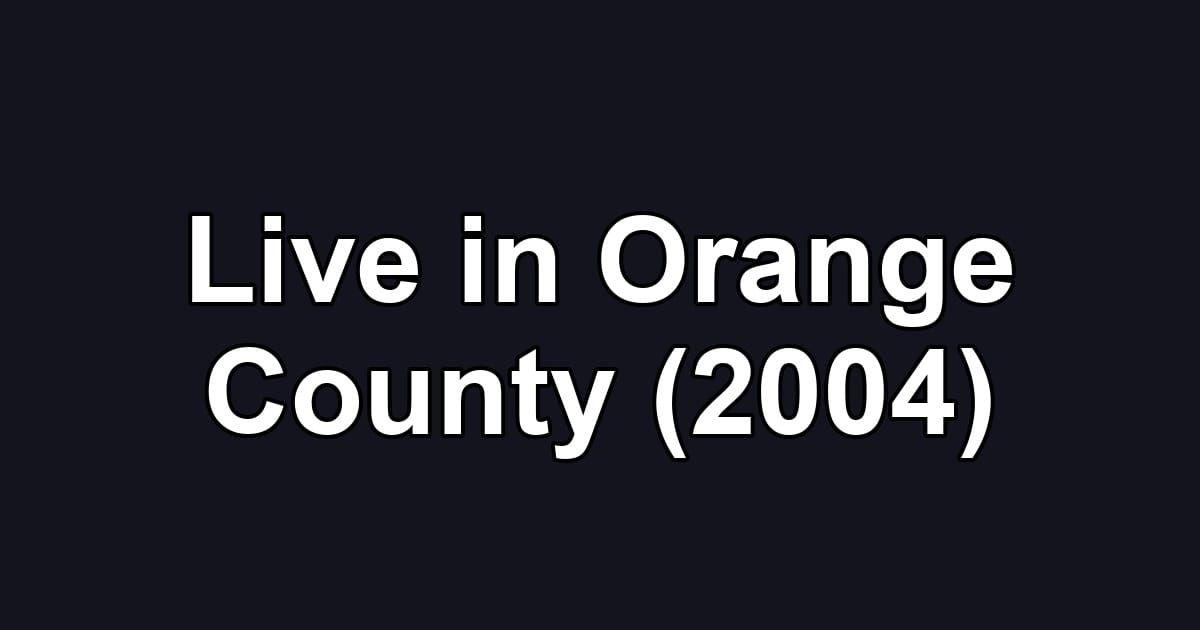 Live in Orange County (2004)