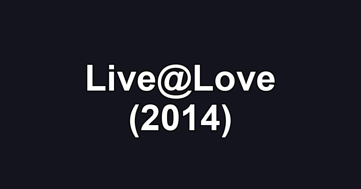 Live@Love (2014)