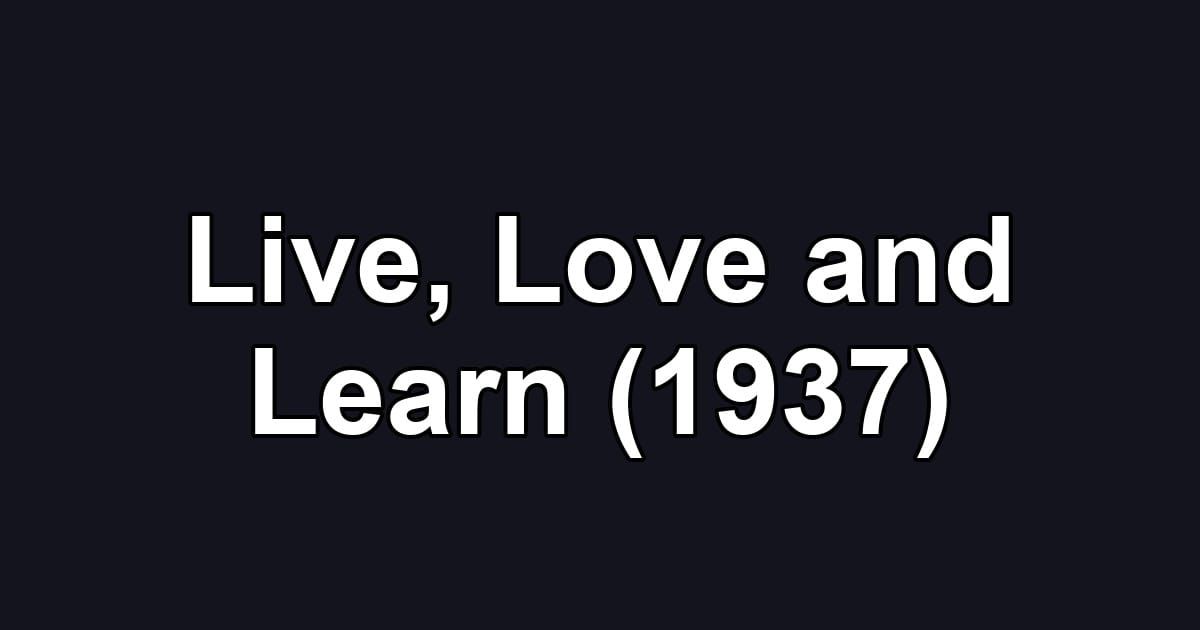 Live, Love and Learn (1937)