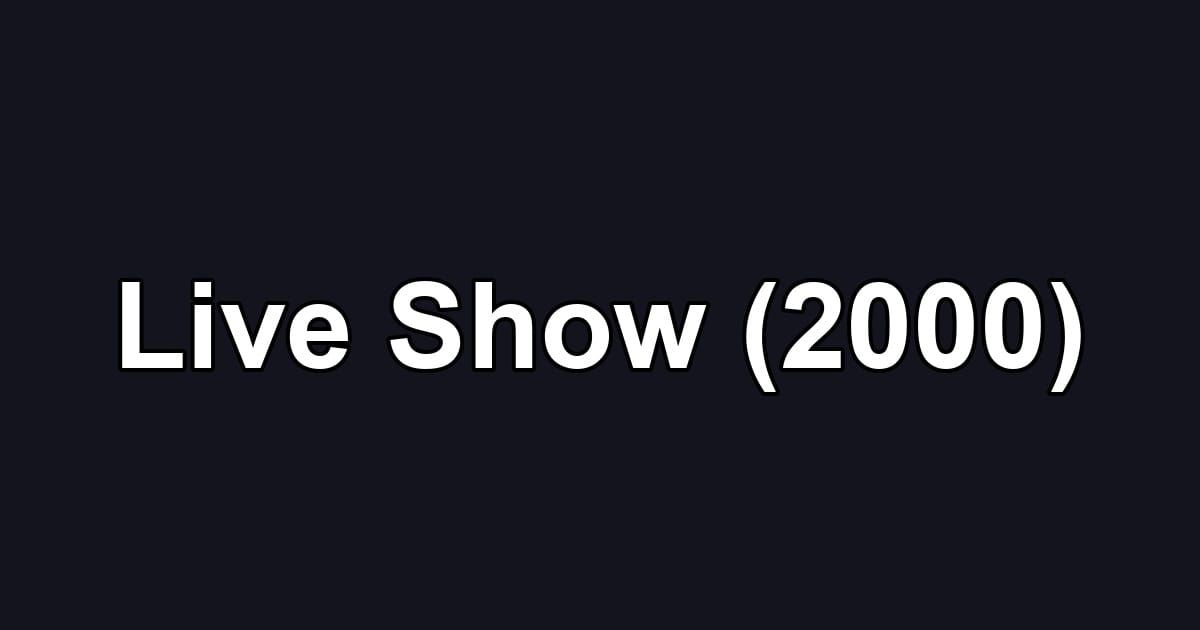 Live Show (2000)