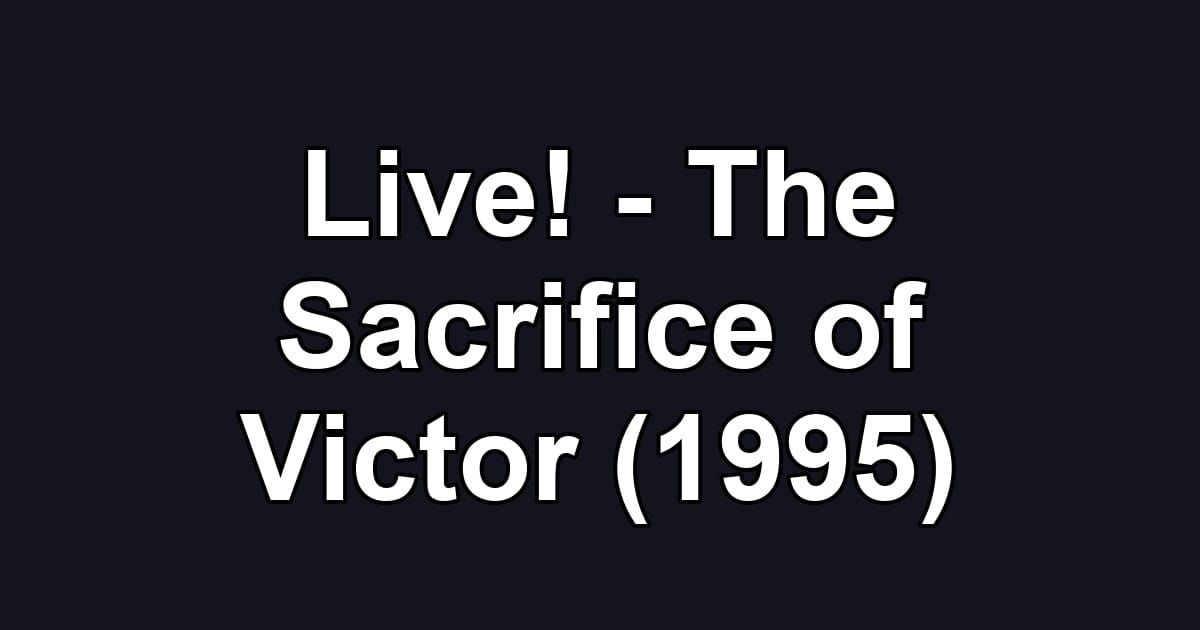 Live! - The Sacrifice of Victor (1995)