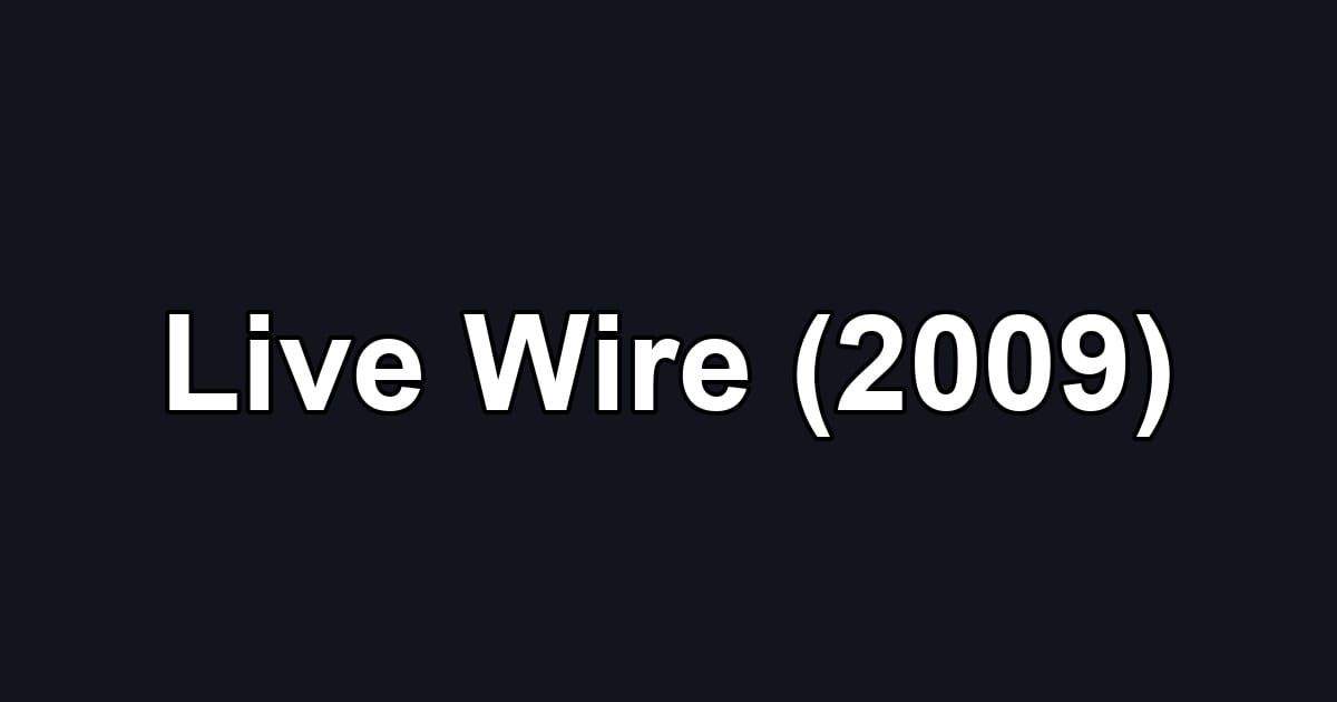 Live Wire (2009)
