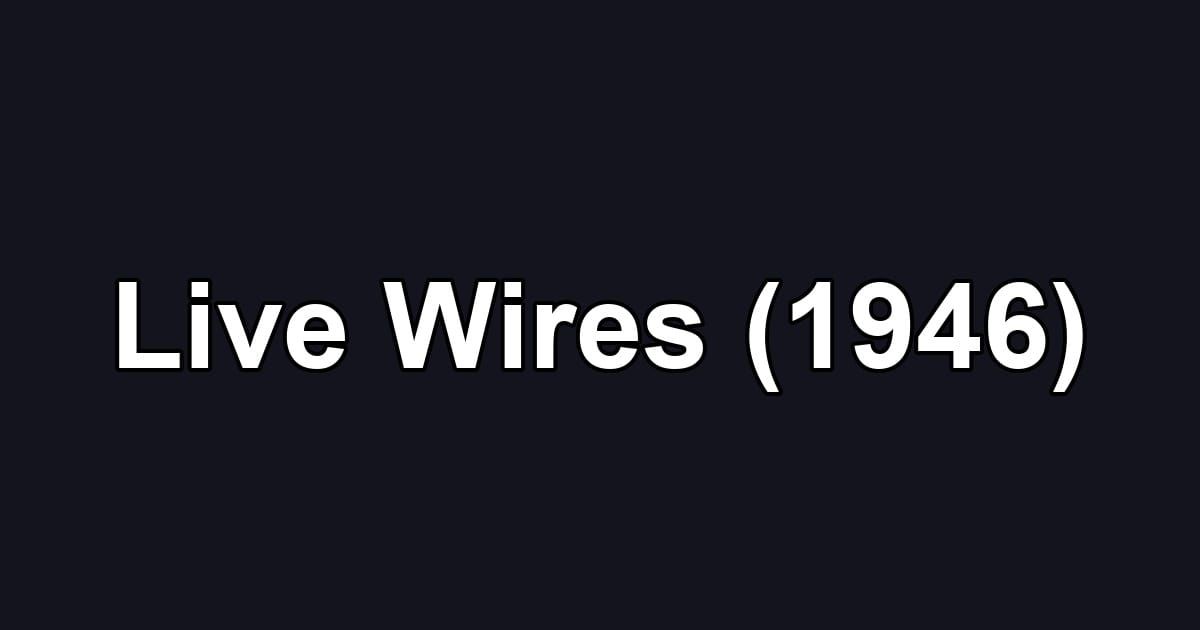 Live Wires (1946)