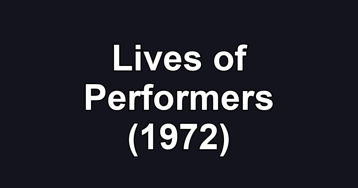 Lives of Performers (1972)