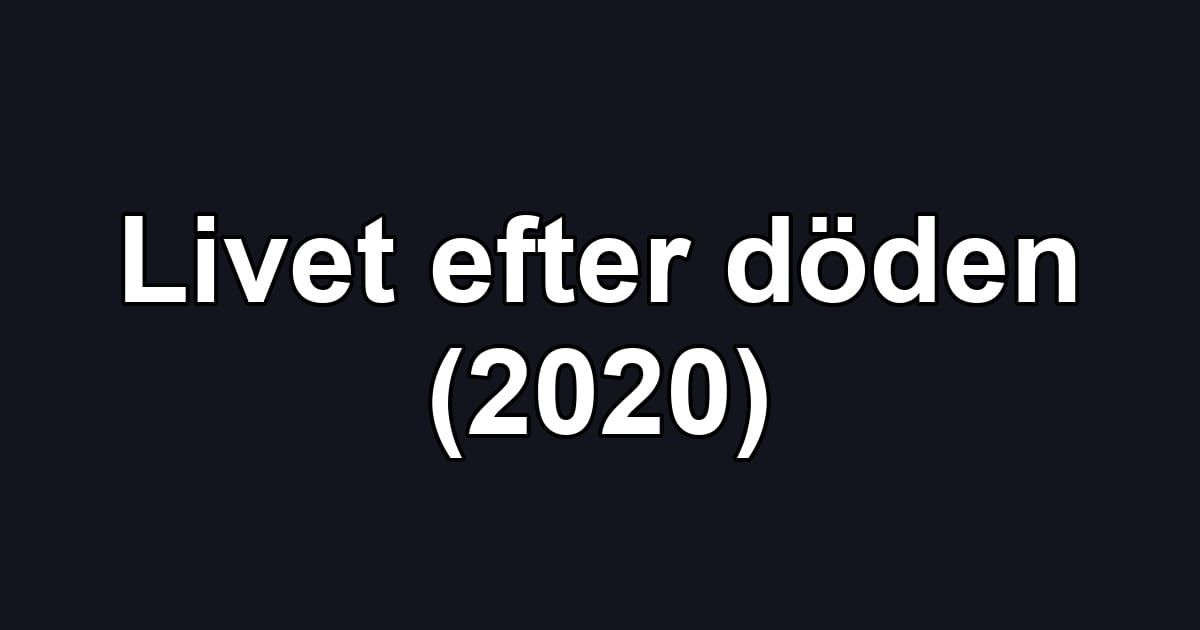 Livet efter döden (2020)