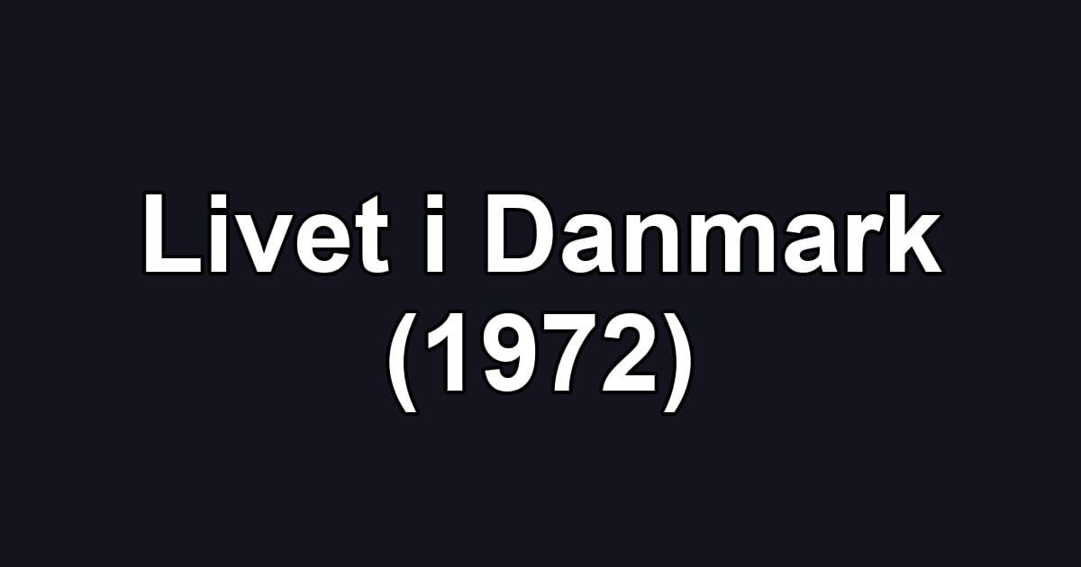 Livet i Danmark (1972)