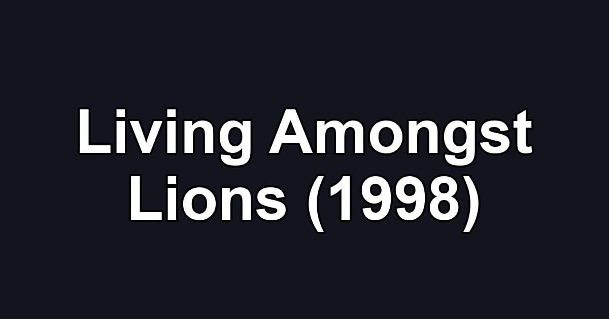 Living Amongst Lions (1998)