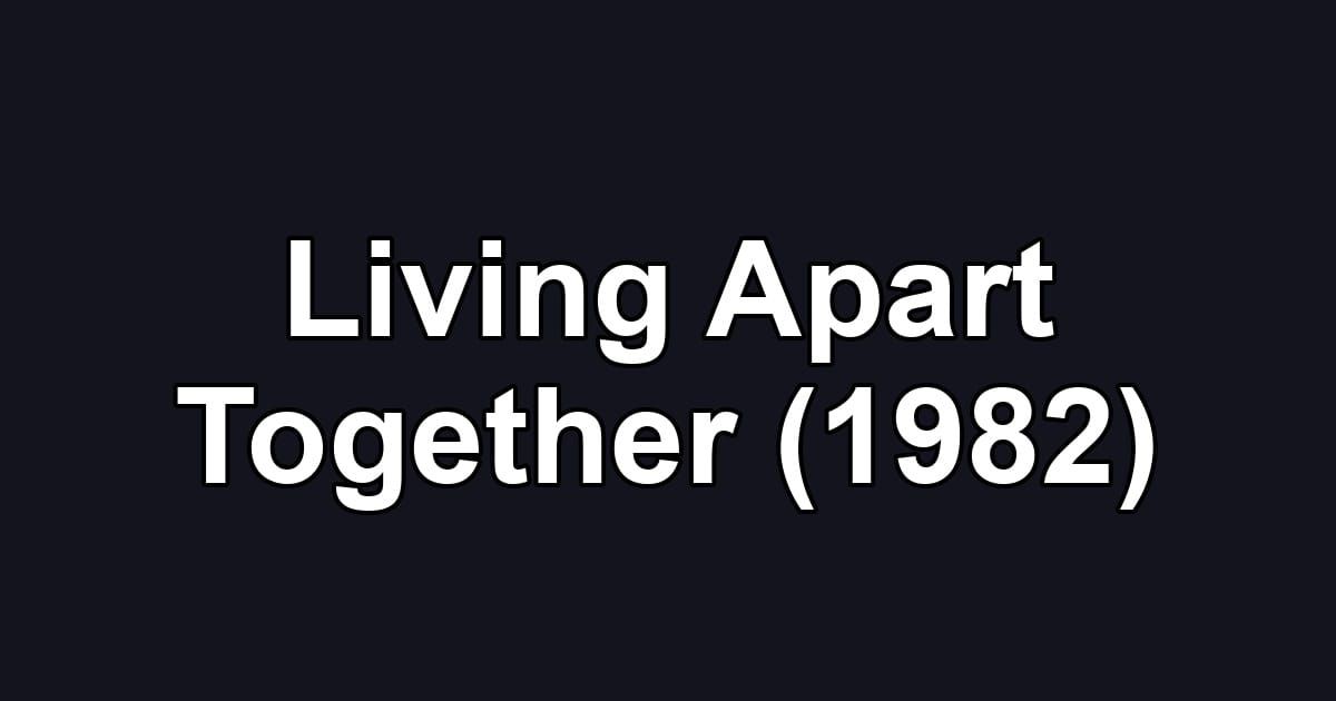 Living Apart Together (1982)