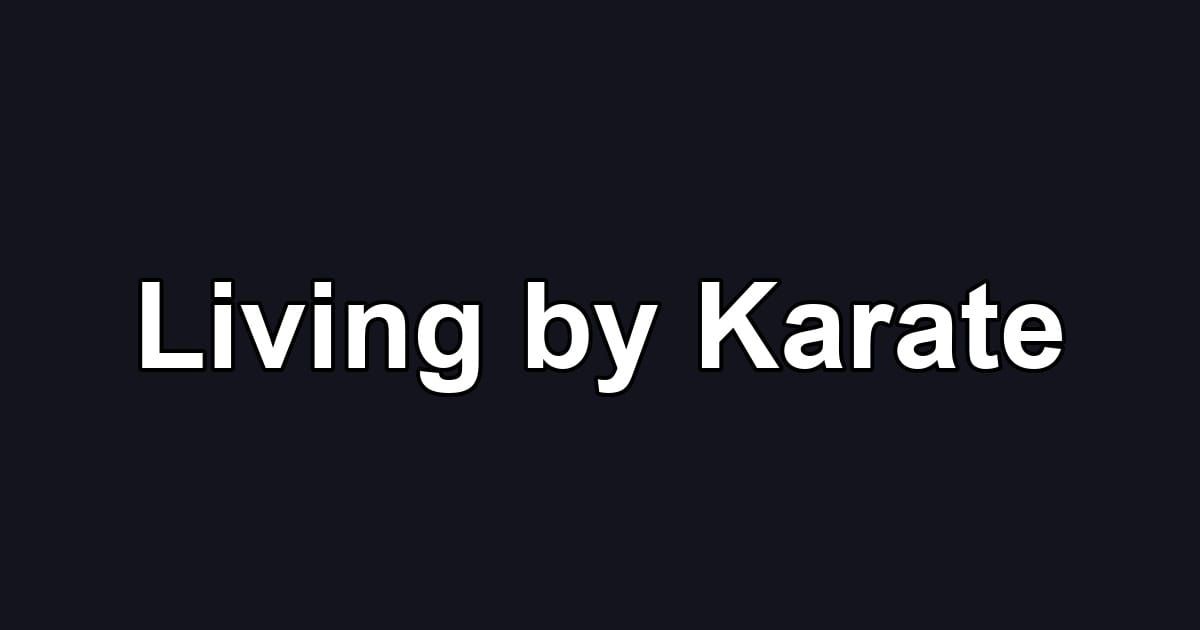 Living by Karate