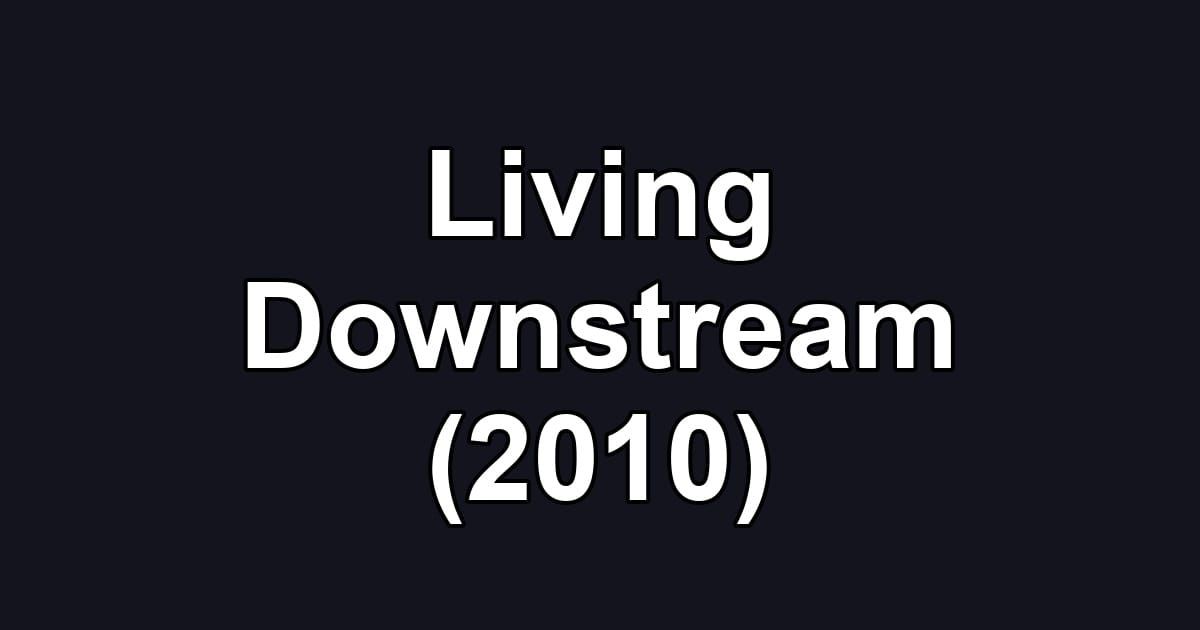 Living Downstream (2010)