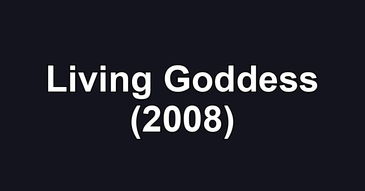 Living Goddess (2008)