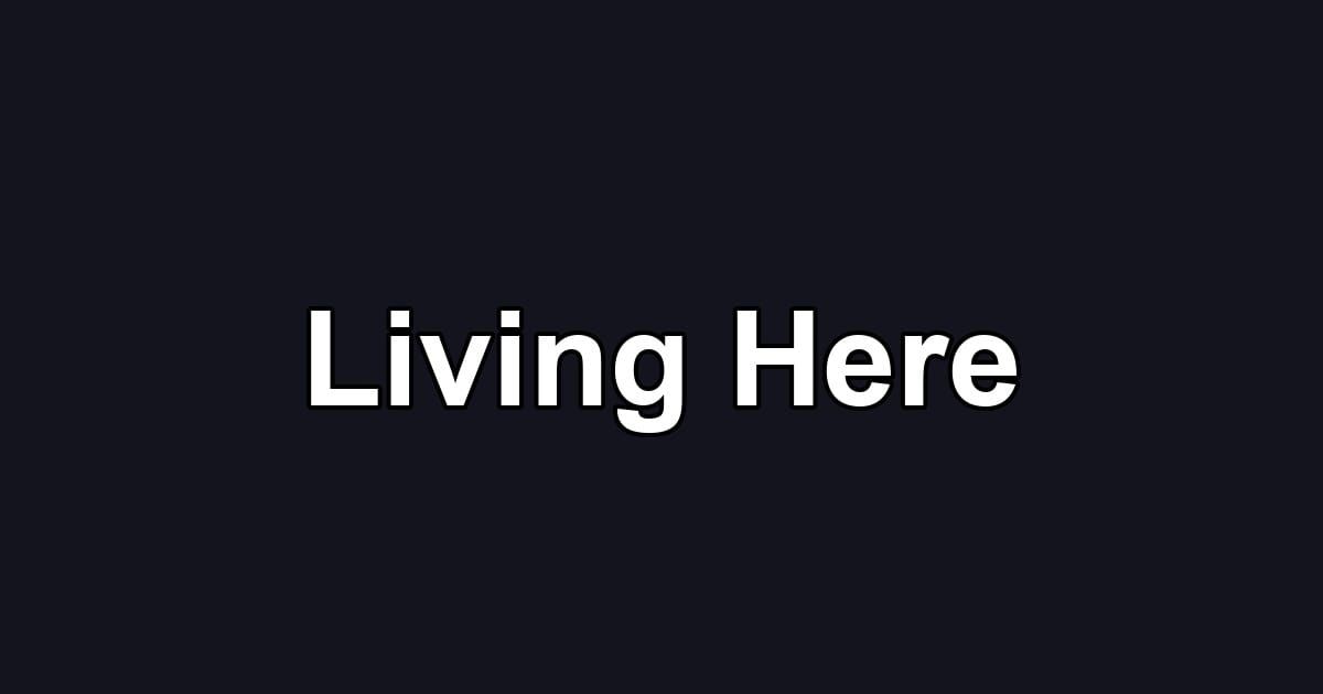 Living Here