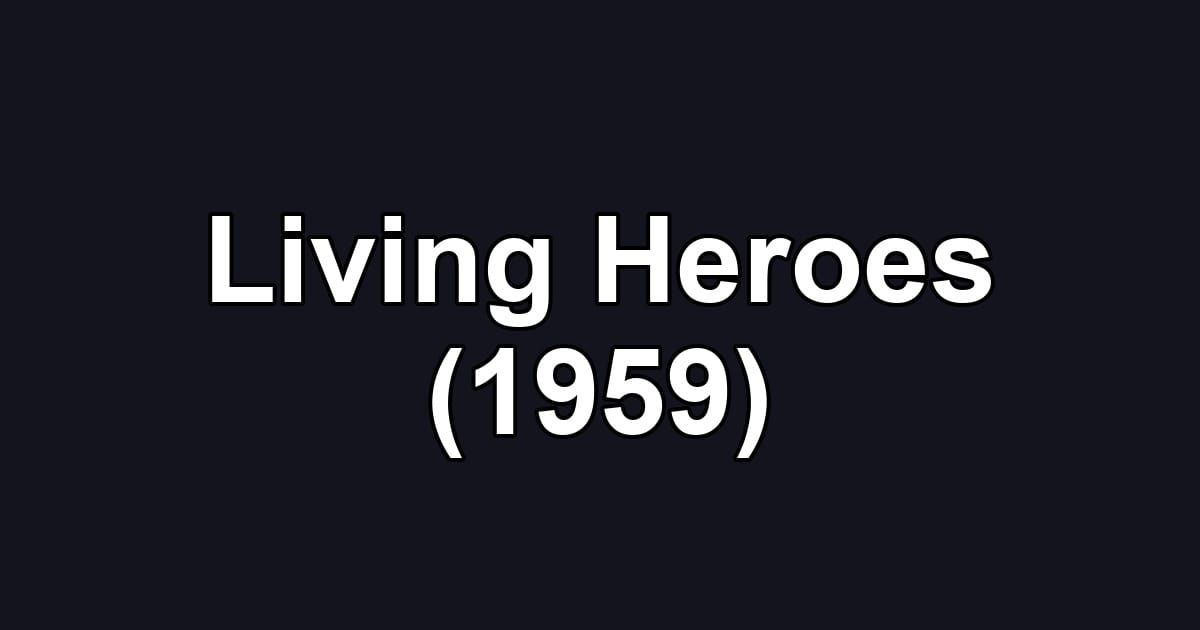 Living Heroes (1959)
