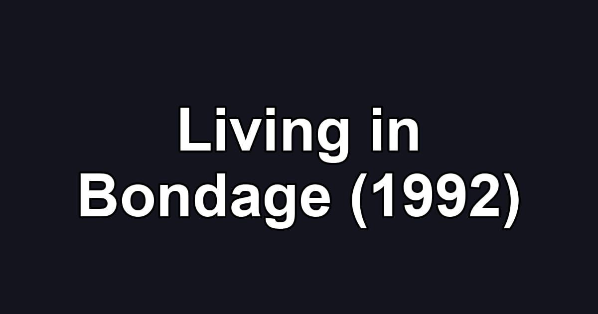 Living in Bondage (1992)